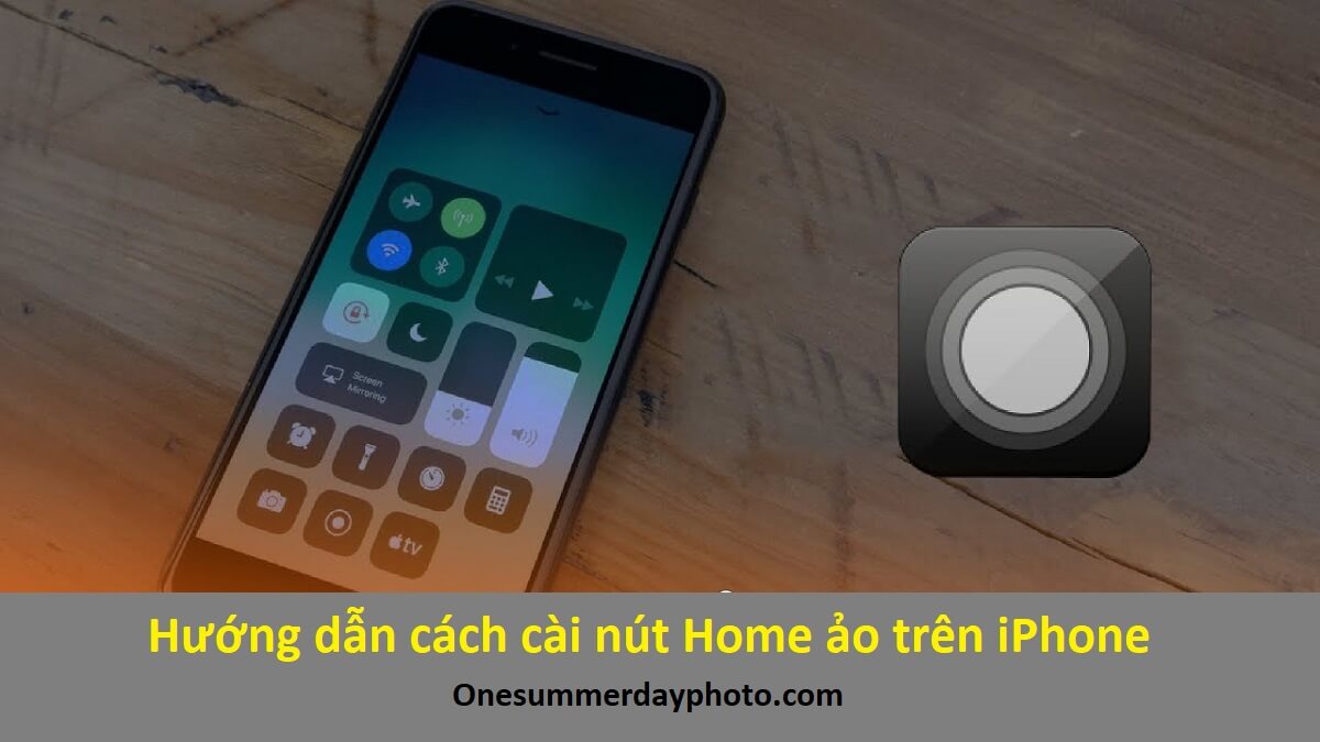 Hướng dẫn cách cài nút Home ảo trên iPhone chỉ trong 2 phút